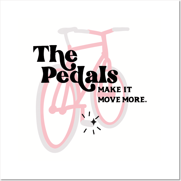 The Pedals Make It Move More - Schitt's Creek Wall Art by YourGoods